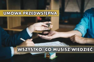 Read more about the article Umowa przedwstępna – jak zabezpieczyć transakcję kupna nieruchomości. + WZÓR